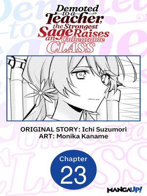 cover image of Demoted to a Teacher, the Strongest Sage Raises an Unbeatable Class, Chapter 23